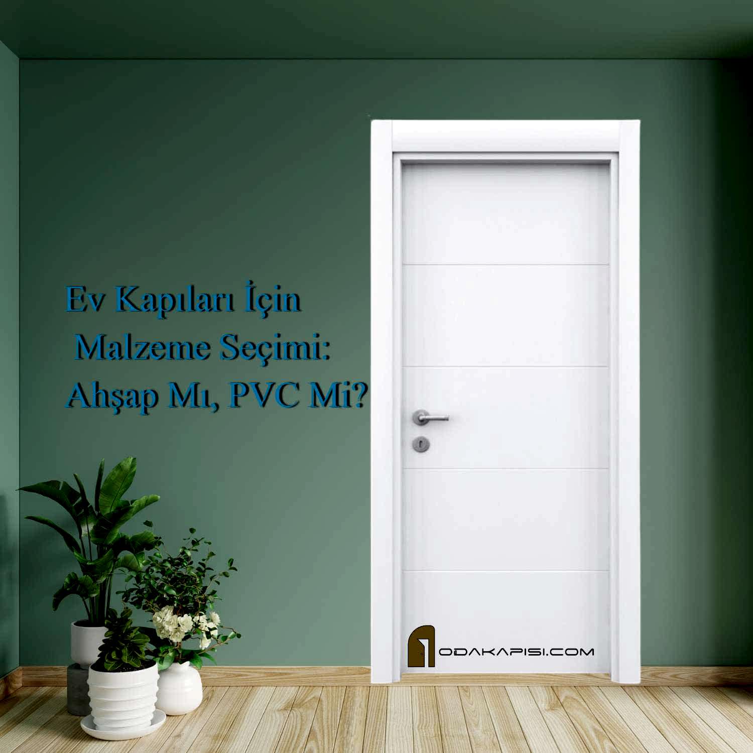 Ev Kapıları İçin Malzeme Seçimi_ Ahşap Mı, PVC Mi_