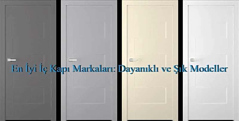 En İyi İç Kapı Markaları: Dayanıklı ve Şık Modeller